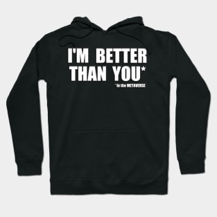 I'm better than you in the METAVERSE Hoodie